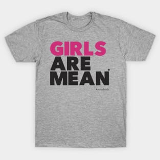 Girl are mean (periodically) - black T-Shirt